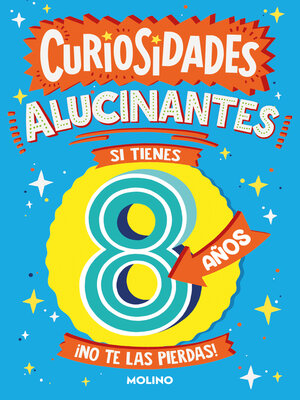 Curiosidades alucinantes si tienes 8 años - ebook